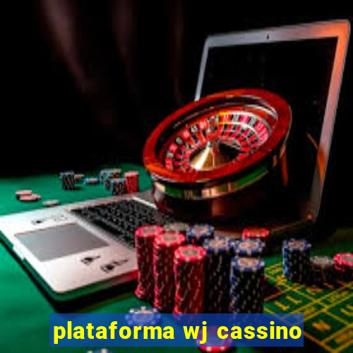 plataforma wj cassino